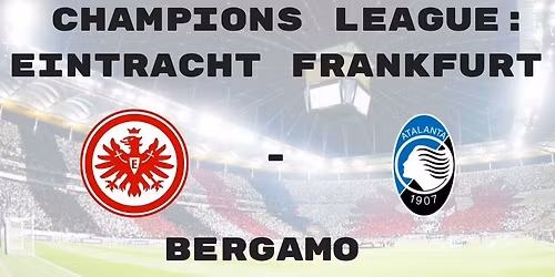 Champions League: Eintracht Frankfurt - Bergamo
