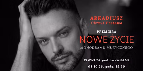 NOWE \u017bYCIE - Premiera Monodramu Muzycznego Arkadiusza Obrzuta Postawy \/\/ PIWNICA pod BARANAMI