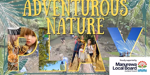 FREE Adventurous Nature Play - Totara Park - 13 December 2025