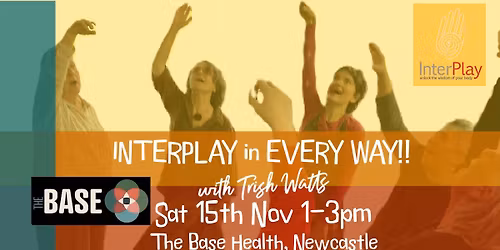 InterPlay in EveryWay! Connect with yourself, each other and all of life through embodied Play!