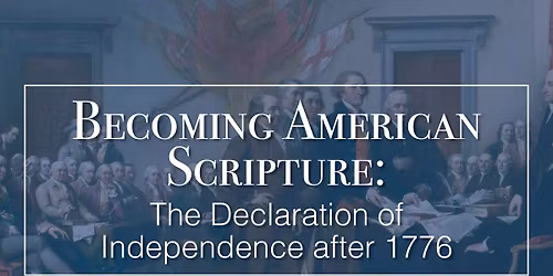 Becoming American Scripture: The Declaration of Independence after 1776