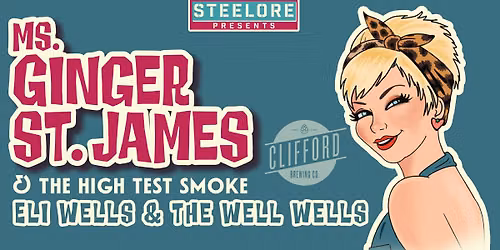 Steelore Presents Ginger St. James And The Hi-Test Smoke plus Eli Wells And The Well Wells