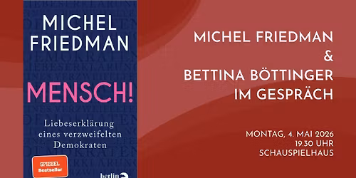 Michel Friedman und Bettina B\u00f6ttinger im Gespr\u00e4ch: \u00bbErz\u00e4hlen was ist\u00ab und \u00bbMensch!\u00ab