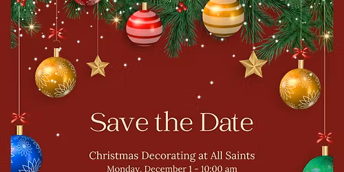 Save the Date - Christmas Decorating at All Saints