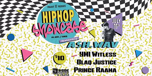 HIP HOP SHOWCASE \/\/ A$H.WAV \/\/ YMI WITLESS \/\/ BLAQ JUSTICE \/\/ PRINCE RAAMA