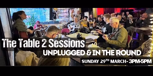 The Table 2 Sessions (Unplugged & In The Round)
