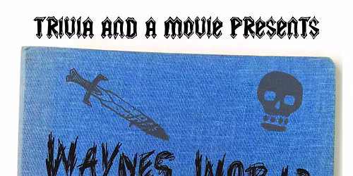 Trivia & A Movie Presents Wayne's World