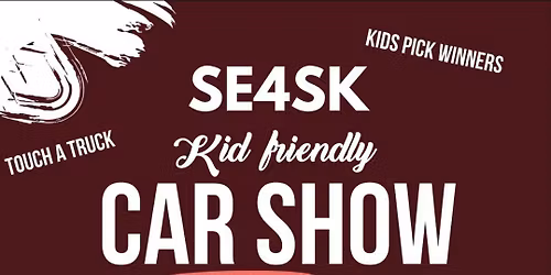 SE4SK Kid Friendly Car Show OPEN to the PUBLIC