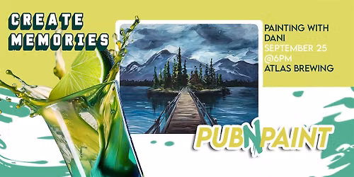 Pub N Paint  at Atlas Brewing September 25th Paint and Sip