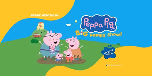 Peppa Pig's Big Family Show!