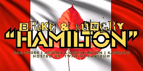 BROKE & HUNGRY "HAMILTON" Gag Order\/Artificial Dissemination\/Kastrado\/ttt!