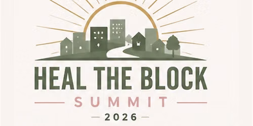 Heal The Block Summit 2026 | Houston Wellness Festival & Community Resource
