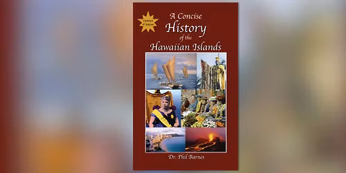Book Talk: A Concise History of the Hawaiian Islands by Dr. Phil Barnes