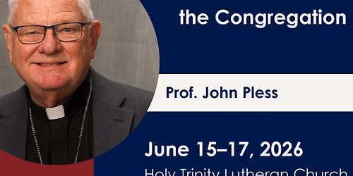 Riverton, Utah: "Luther's Catechism in the Life of the Congregation"