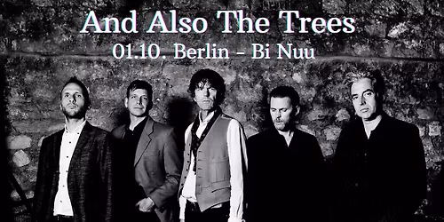 And Also The Trees - Berlin Bi Nuu