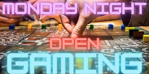 Monday Night Open Gaming