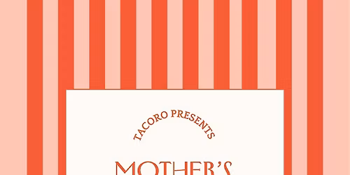 Tacoro Presents Mother\u2019s Day Brunch