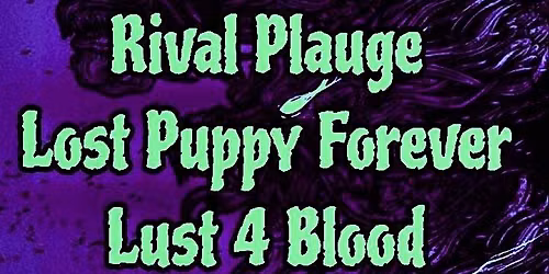 Rival Plague, Lost Puppy Forever, Lust 4 Blood, With You