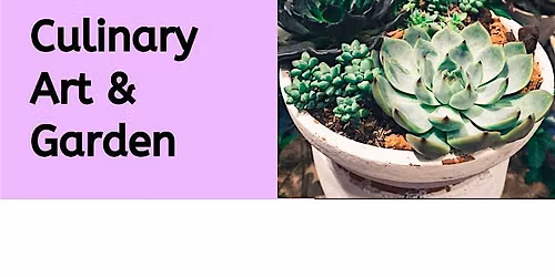 Culinary Art & Garden -  classes for all ages