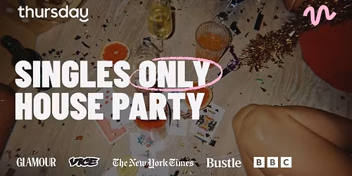 Thursday | Singles Only House Party