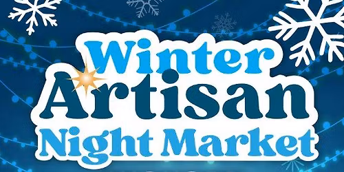 Winter Artisan Night Market | Night Market Kickoff