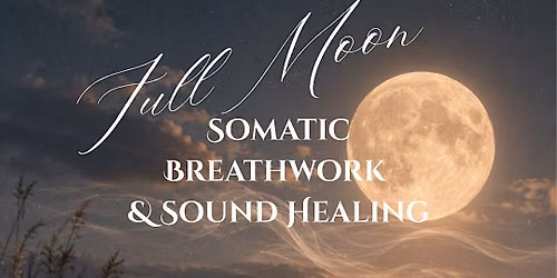 Full Moon Somatic Breathwork & Sound Healing