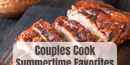 Couples Cook: Summertime Favorites