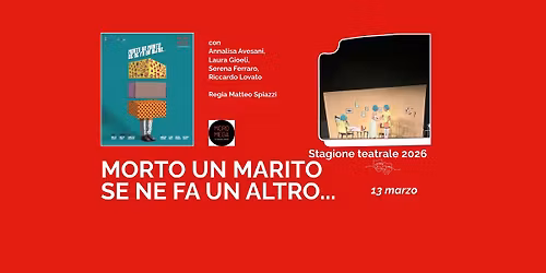 MORTO UN MARITO SE NE FA UN ALTRO... - @TeatroMontegrappa