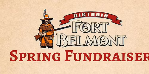 Fort Belmont Spring Fundraiser
