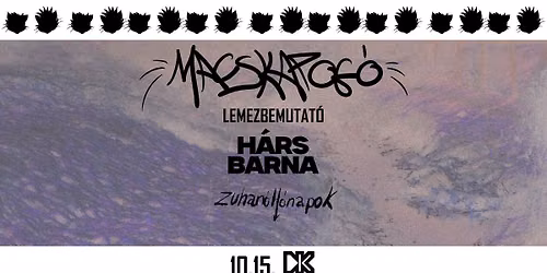 Macskapog\u00f3 lemezbemutat\u00f3 - Dun\u00e1nt\u00fal-emo x H\u00e1rs Barna x support: Zuhan\u00f3 H\u00f3napok \/\/ D\u00fcrer Kert