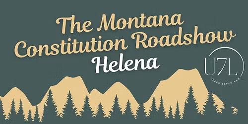 The Montana Constitution Roadshow - Lewis & Clark County History Center