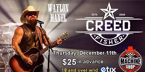 CREED FISHER at The Machine Shop