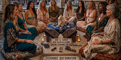 New Moon June 14th Sunday Divine Feminine Circle