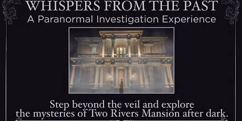 Whispers From the Past \u2013 A Paranormal Investigation Experience (August 28, 2026)