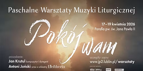 Paschalne Warsztaty Muzyki Liturgicznej: \u201ePok\u00f3j Wam\u201d 