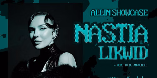 Allin Showcase featuring Nastia (UA), Likwid & more