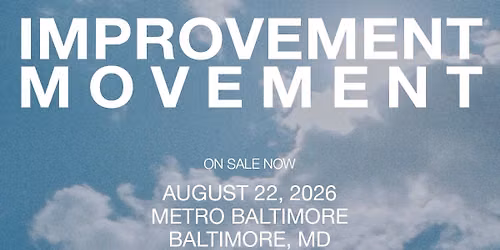 IMPROVEMENT MOVEMENT @ Metro Baltimore