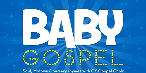 Baby Gospel Family Concert - Crystal Palace (Half Term)