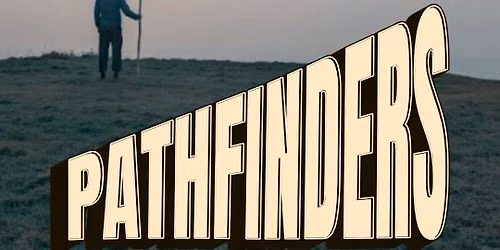 Pathfinders: Initiation Rites for Young Men (ages 15-25)