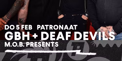 M.O.B. presents: GBH + Deaf Devils | Patronaat Haarlem