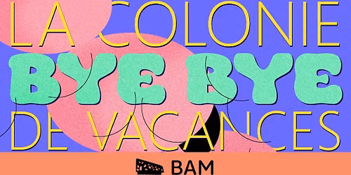 La Colonie de Vacances \u2022 BAM \u2022 Metz