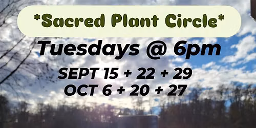 Sacred Plant Circle - Fall Tuesday Series