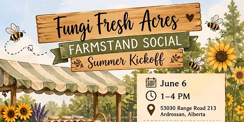 Fungi Fresh Acres Farmstand Social: Summer Kickoff