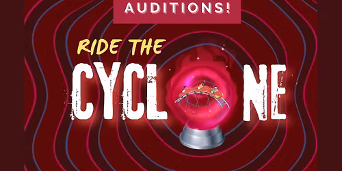 GFCT Presents: Auditions for Ride The Cyclone