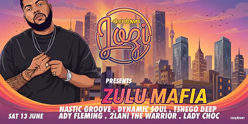 Deep Town Jozi presents ZULU MAFIA