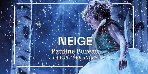 NEIGE \u2013 Pauline Bureau \/ La part des anges