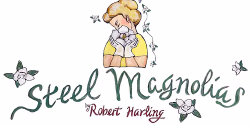 Steel Magnolias by Robert Harling
