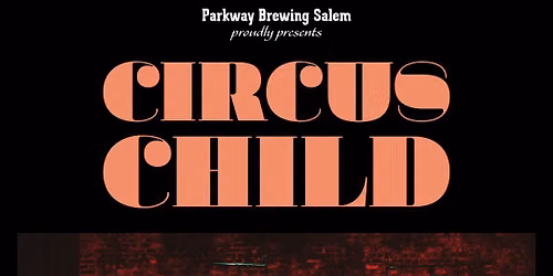 Circus Child at Parkway Brewing Salem