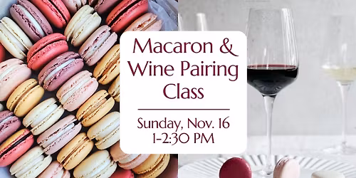 Macaron & Wine Pairing Class - 1 PM
