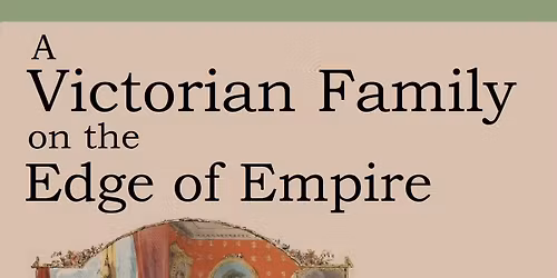 A Victorian Family on the Edge of Empire: Stories with Kathryn McAllister